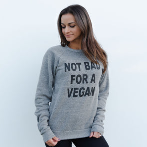 Not Bad For A Vegan Light Gray Crew Sweatshirt